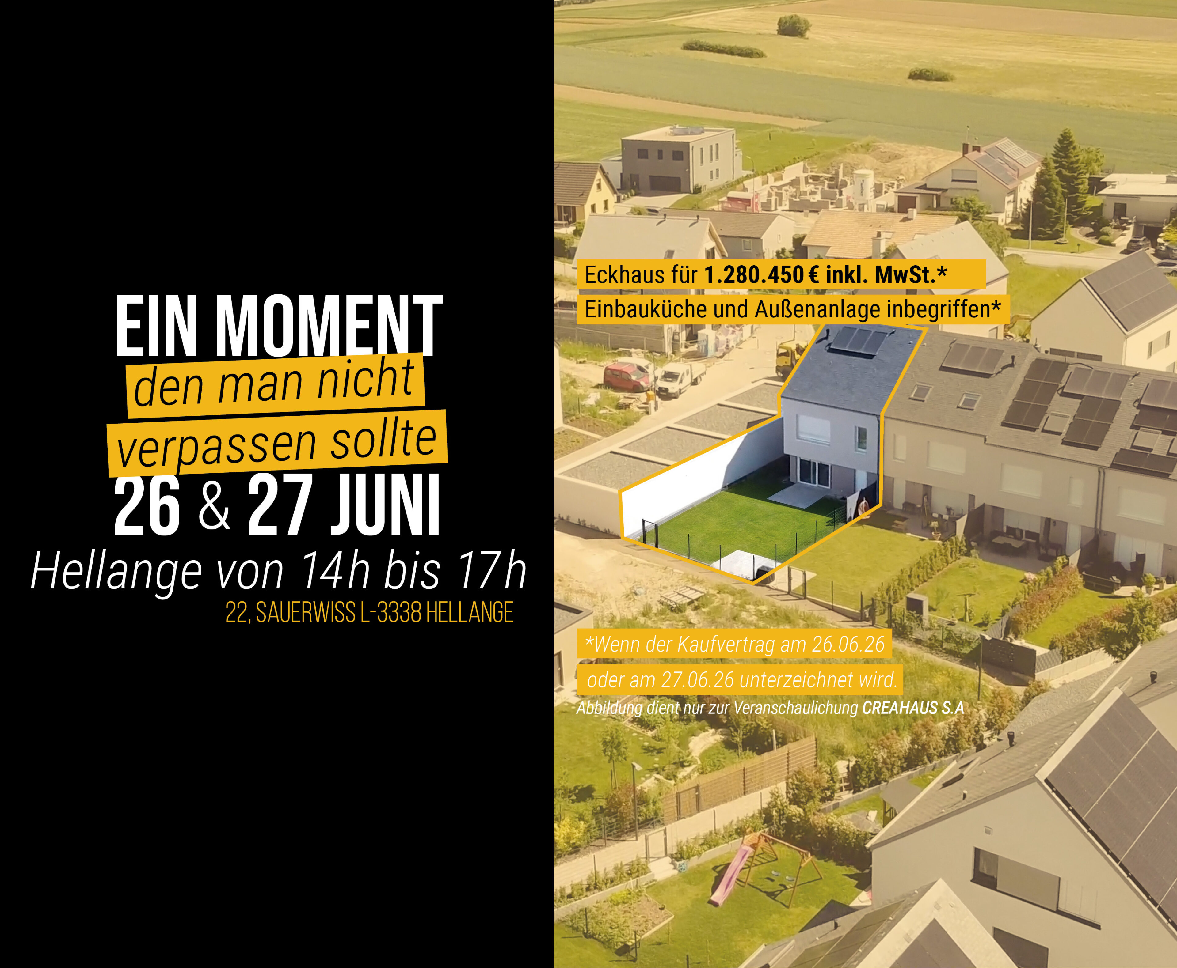 Ein Termin, den Sie nicht verpassen sollten:
26. und 27. Juni 2026, jeweils von 14:00 bis 17:00 Uhr Besuchen Sie uns in Hellange unter folgender Adresse: 22, Sauerwiss L-3338 Hellange.